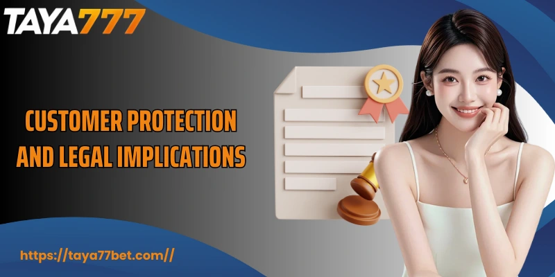 Customer protection and legal implications