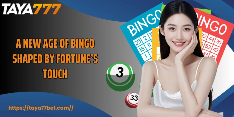 A new age of Bingo shaped by Fortune’s touch