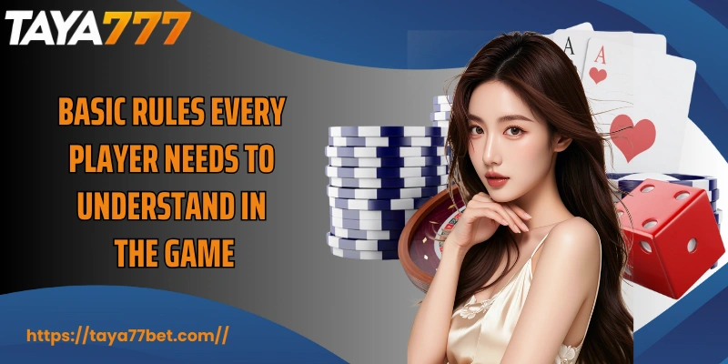 Basic rules every player needs to understand in the game