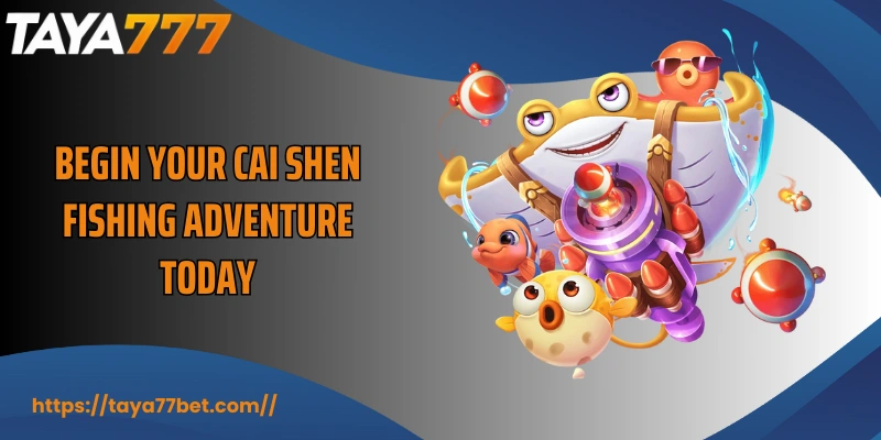 Begin your Cai Shen Fishing adventure today