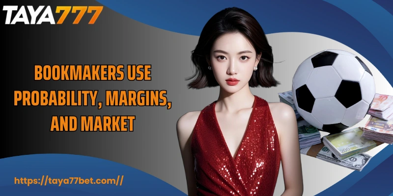 Bookmakers use probability, margins, and market