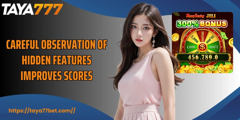 Careful observation of hidden features improves scores