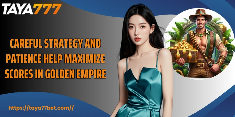 Careful strategy and patience help maximize scores in Golden Empire