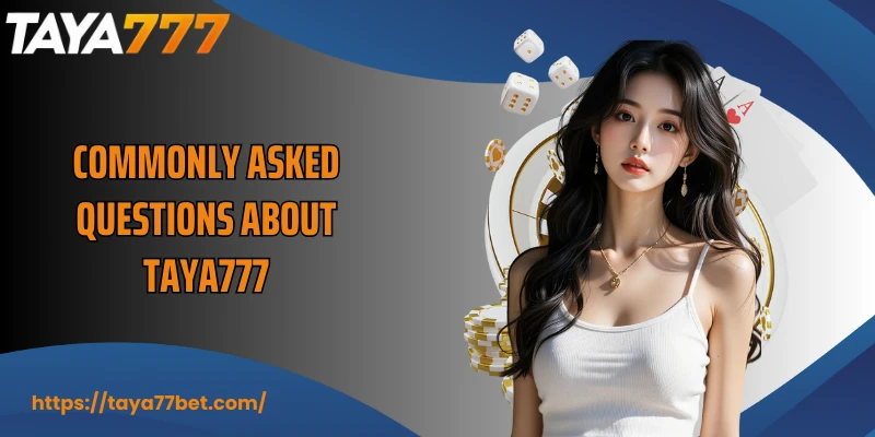 Commonly asked questions about TAYA777