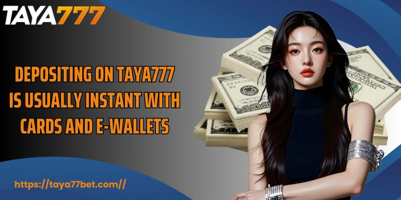 Depositing on TAYA777 is usually instant with cards and e-wallets