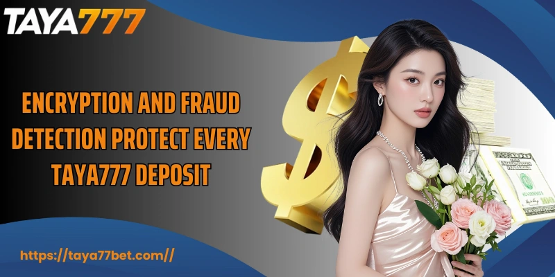 Encryption and fraud detection protect every TAYA777 Deposit