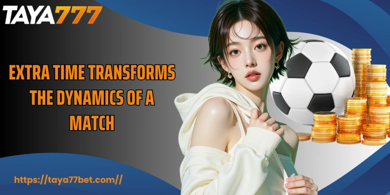 Extra time transforms the dynamics of a match