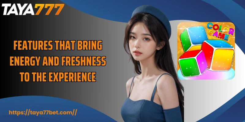 Features that bring energy and freshness to the experience