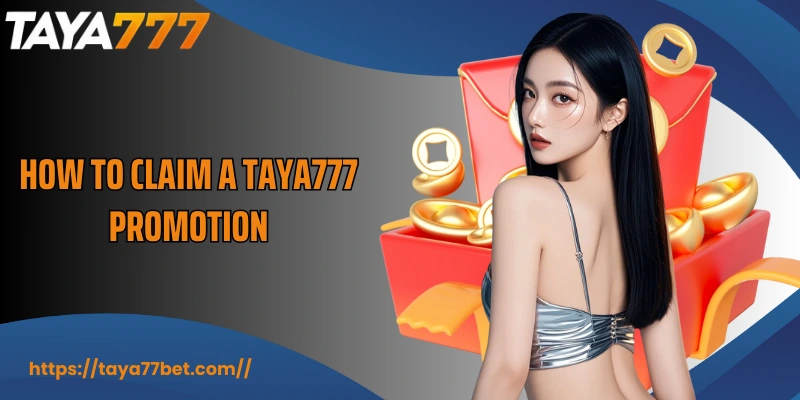 How to claim a TAYA777 promotion