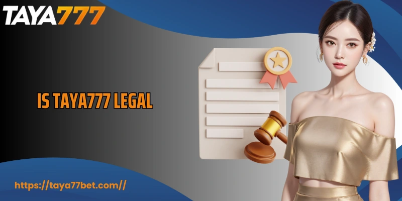 Is TAYA777 Legal? Everything You Need To Know