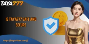 Is TAYA777 Safe And Secure? Full Analysis For Users