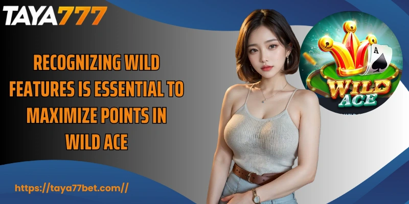 Recognizing wild features is essential to maximize points in Wild ACE