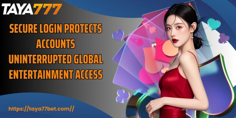 Secure login protects accounts uninterrupted global entertainment access