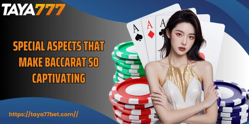 Special aspects that make Baccarat so captivating