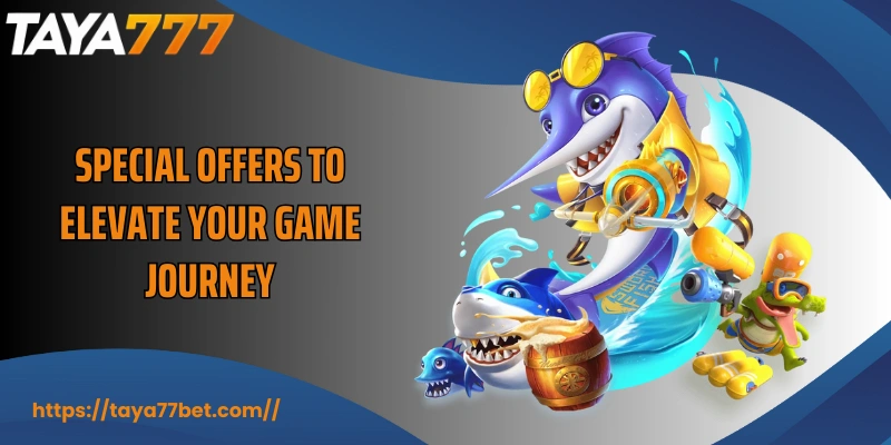 Special offers to elevate your game journey
