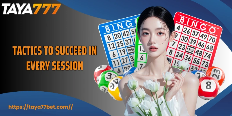 Tactics to succeed in every session