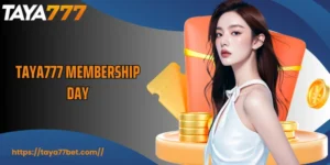 Taya777 Membership Day Exclusive Benefits And How To Make The Most Of It