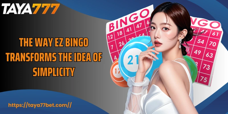 The way EZ Bingo transforms the idea of simplicity