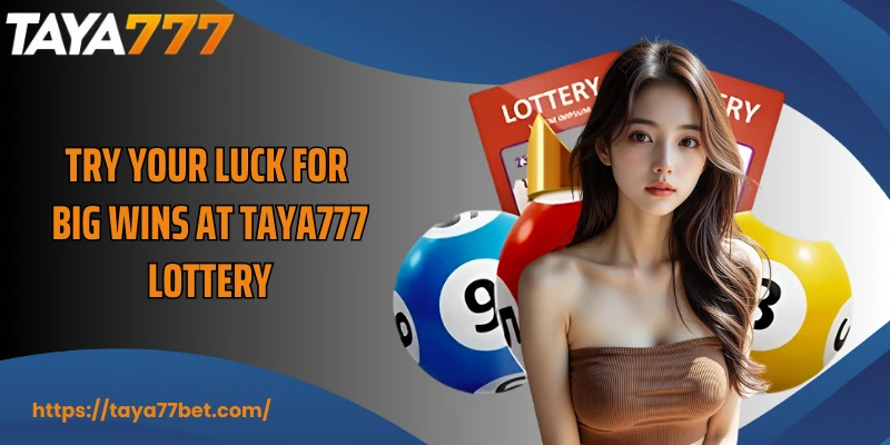 Try your luck for big wins at TAYA777 lottery