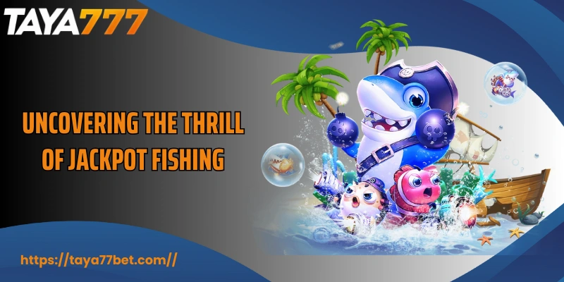 Uncovering the thrill of Jackpot Fishing
