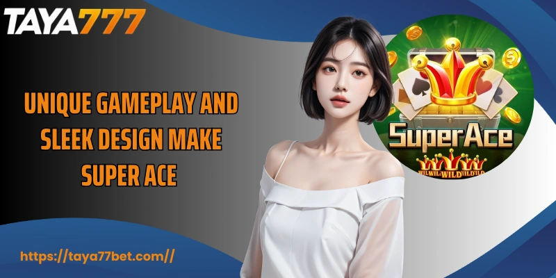 Unique gameplay and sleek design make Super Ace 