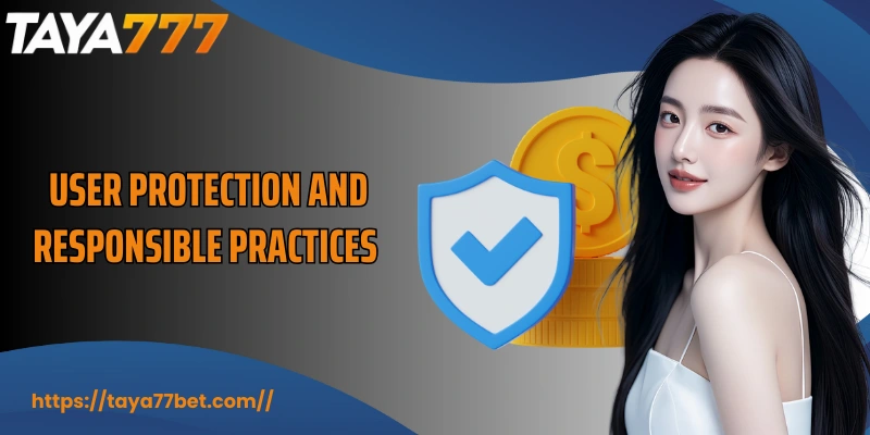  User protection and responsible practices