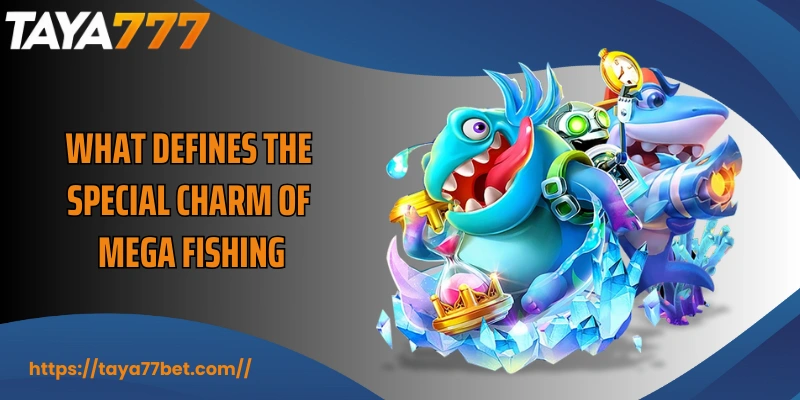 What defines the special charm of Mega Fishing