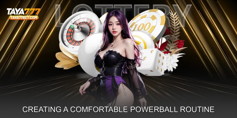 Creating a Comfortable Powerball Routine