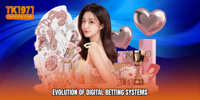 Evolution of Digital Betting Systems