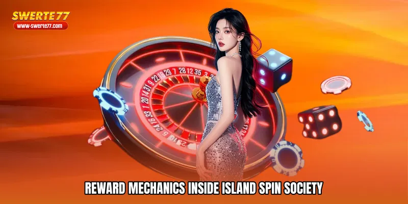 Reward Mechanics Inside Island spin society