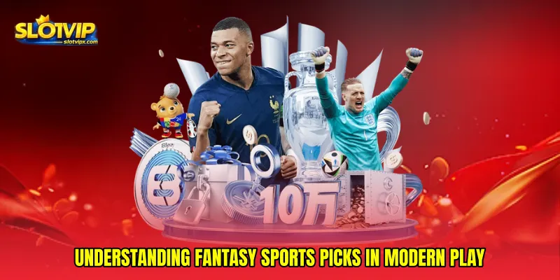 Understanding Fantasy sports picks in modern play
