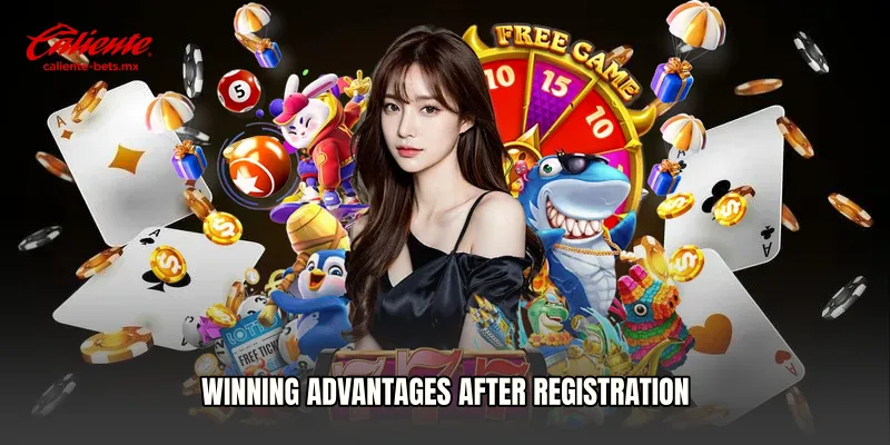 Winning Advantages After Registration
